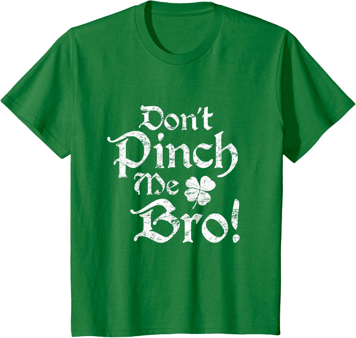 Don't Pinch Me Bro Irish St Patricks Day Funny T-Shirt - Kelly Green