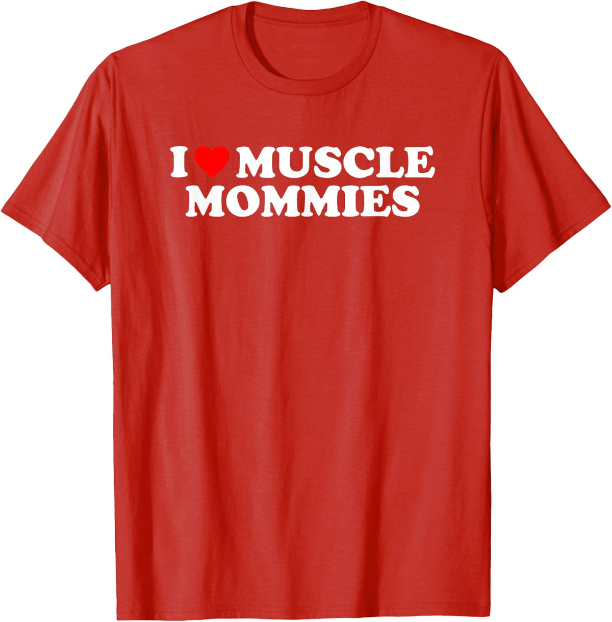 I Love Muscle Mommies, I Heart Muscle Mommies, Muscle Mommy T-Shirt - Red