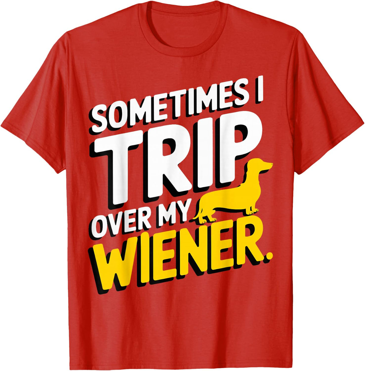 I Trip Over My Wiener Dachshund T-Shirt - Red