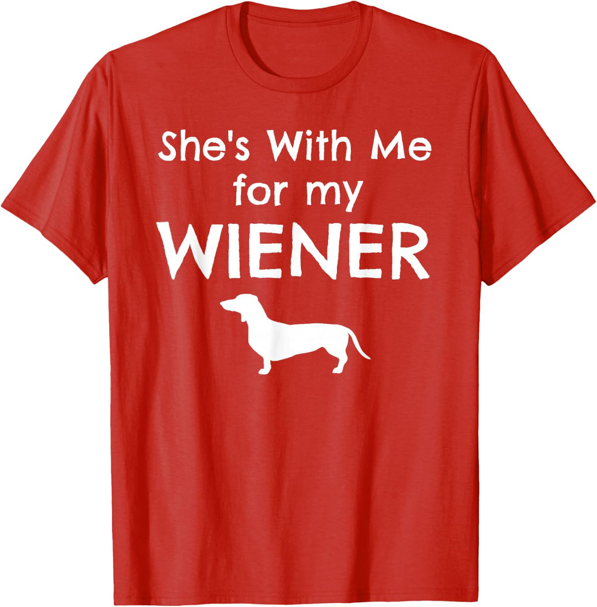 She's With Me for my Viennese Matching Dachshund Dog Couples T-Shirt - Red