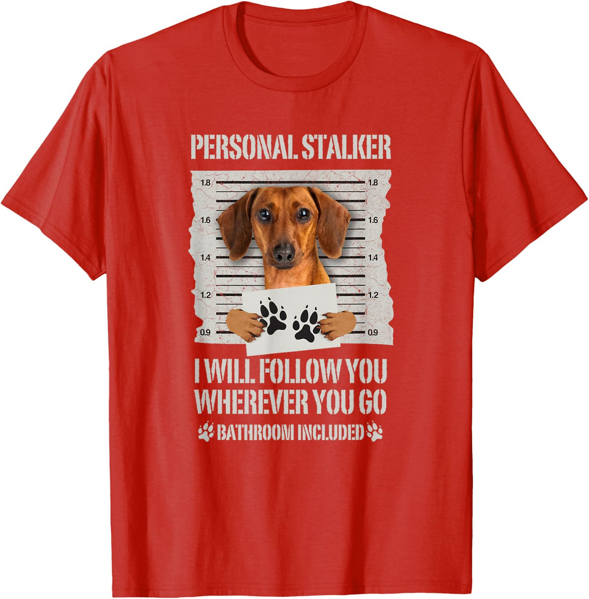 Personal Stalker Dog Dachshund T-Shirt - Red