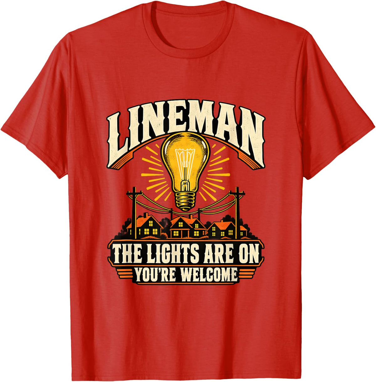 Lineman The Lights are On You are Welcome T-Shirt - Red