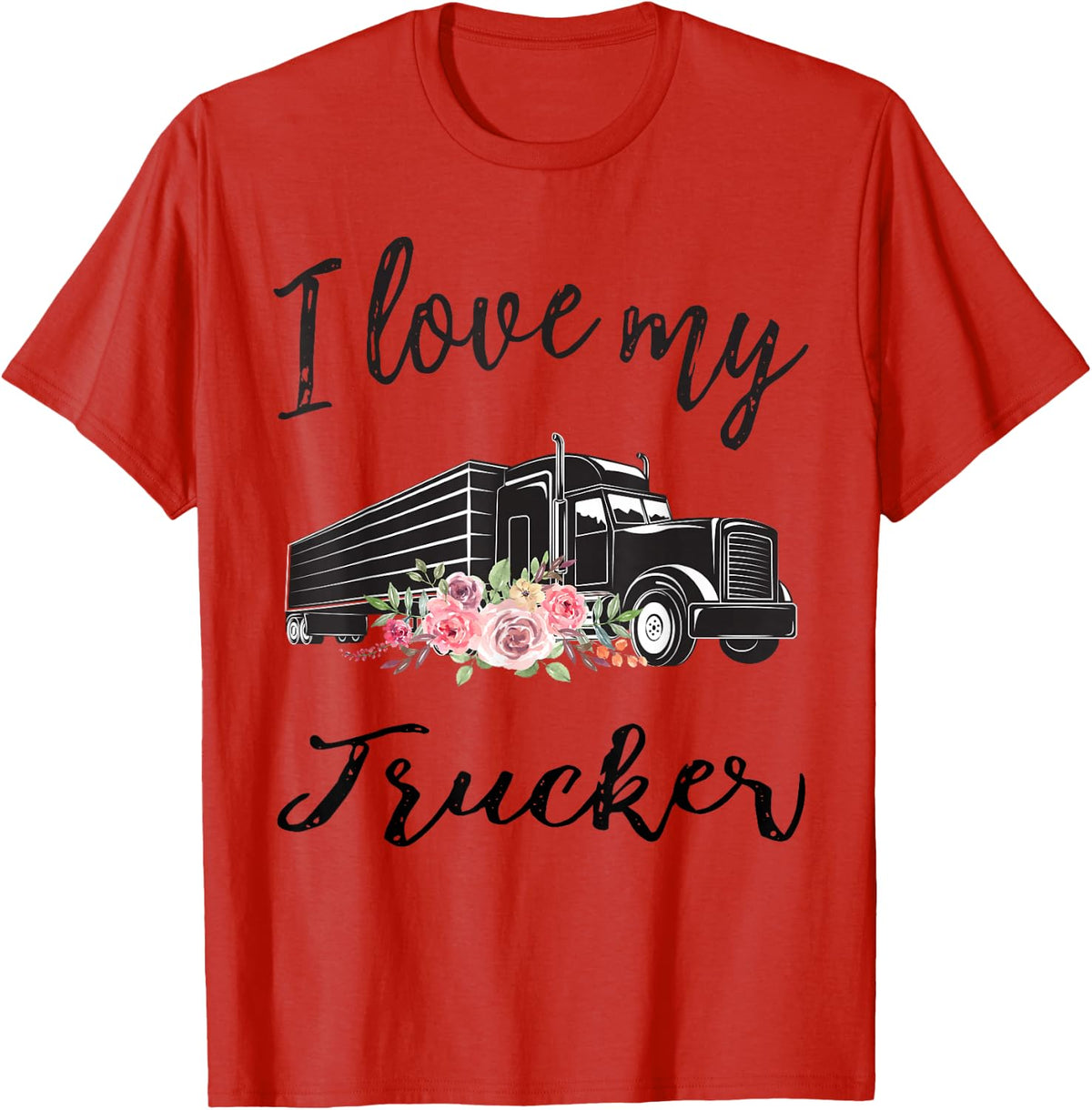 I Love My Trucker Funny Truck Driver Wife Girlfriend Women T-Shirt - Red