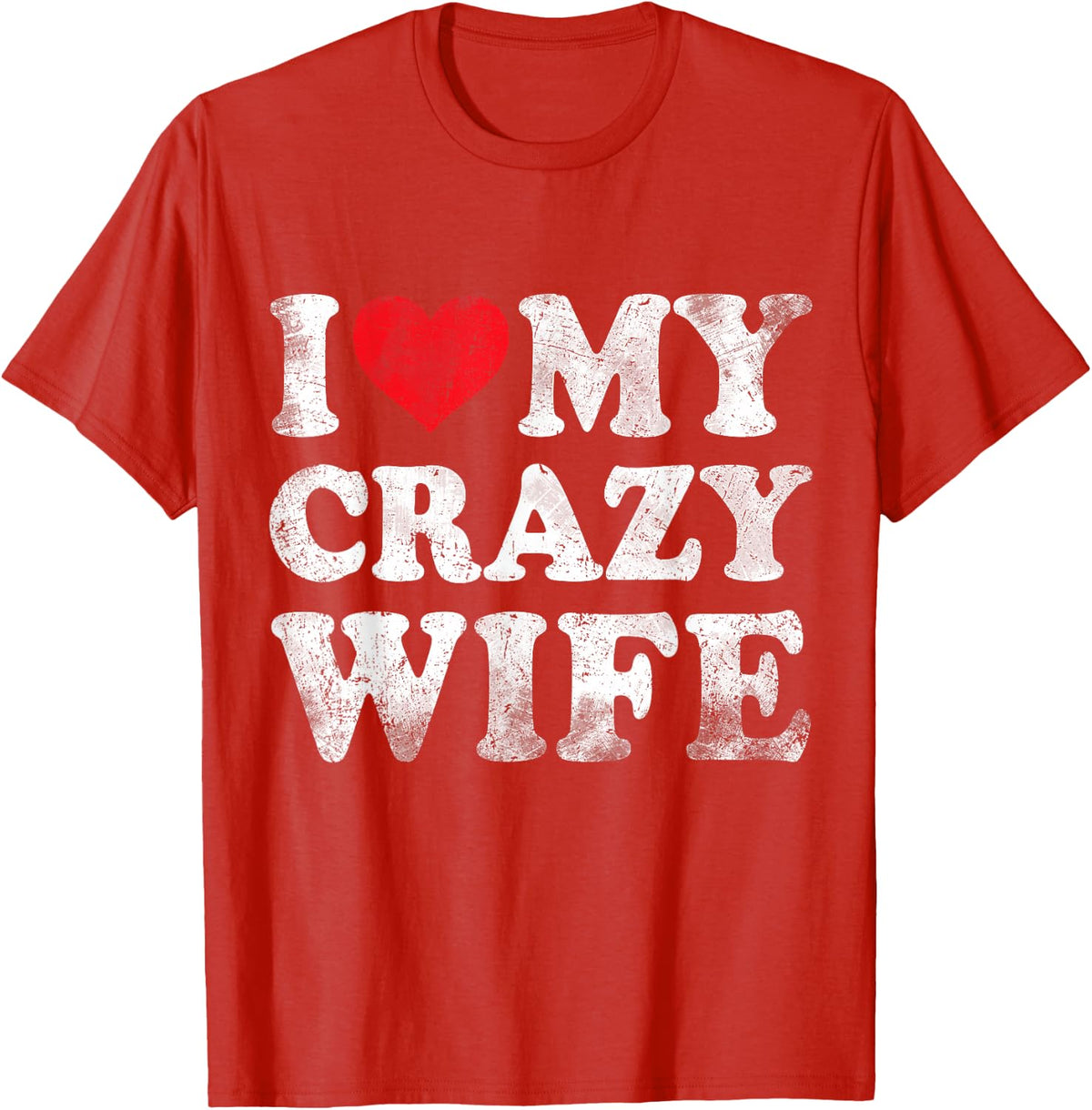 I Love My Crazy Wife Funny Valentine's Day T-Shirt - Red