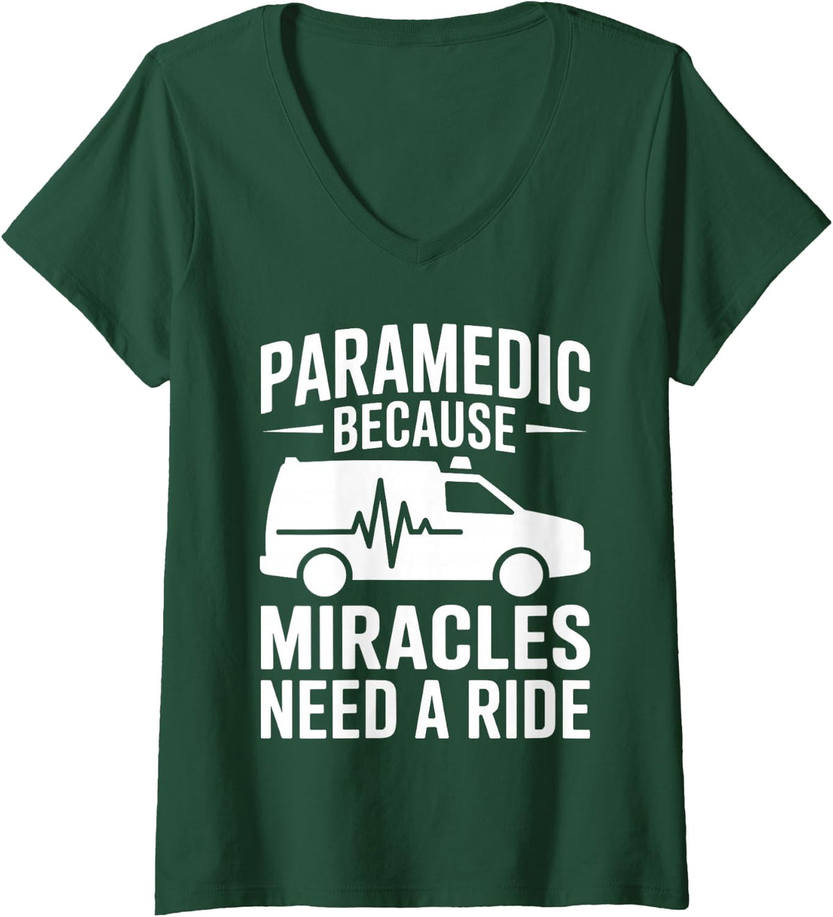 Women's Paramedic Because Miracles Need A Ride EMT V-Neck T-Shirt - Dark Green