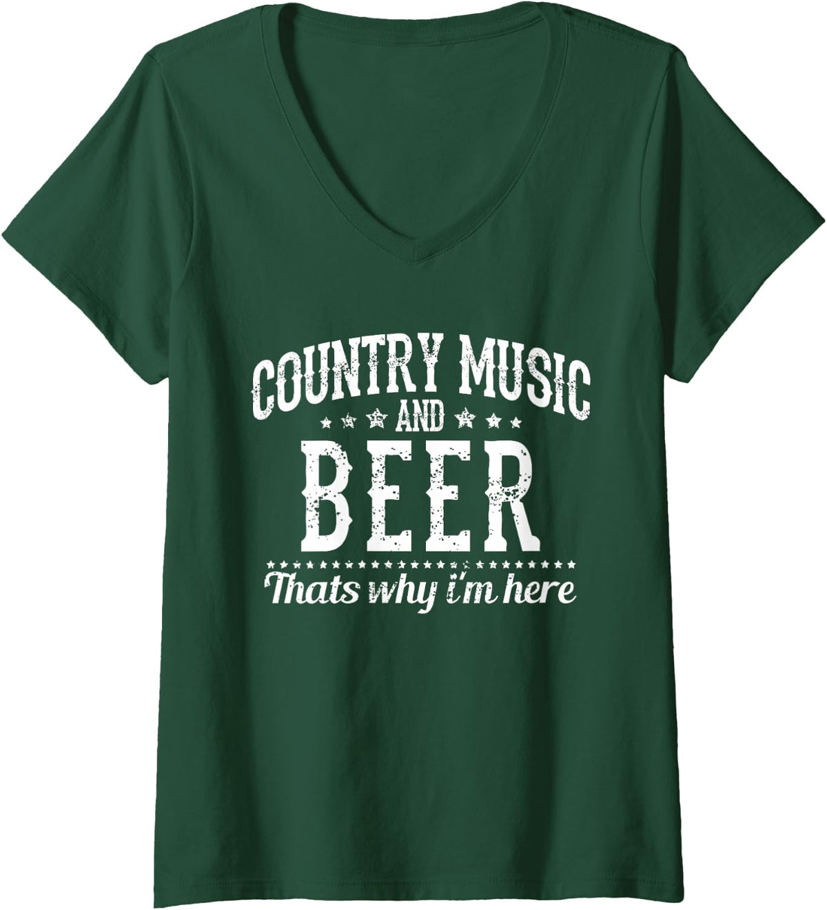 Womens Country Music & Beer That's Why I'm Here - Funny Gift V-Neck T-Shirt - Dark Green
