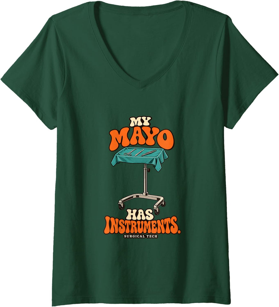 Women's My Mayo Has Instruments Surgical Tech V-Neck T-Shirt - Dark Green