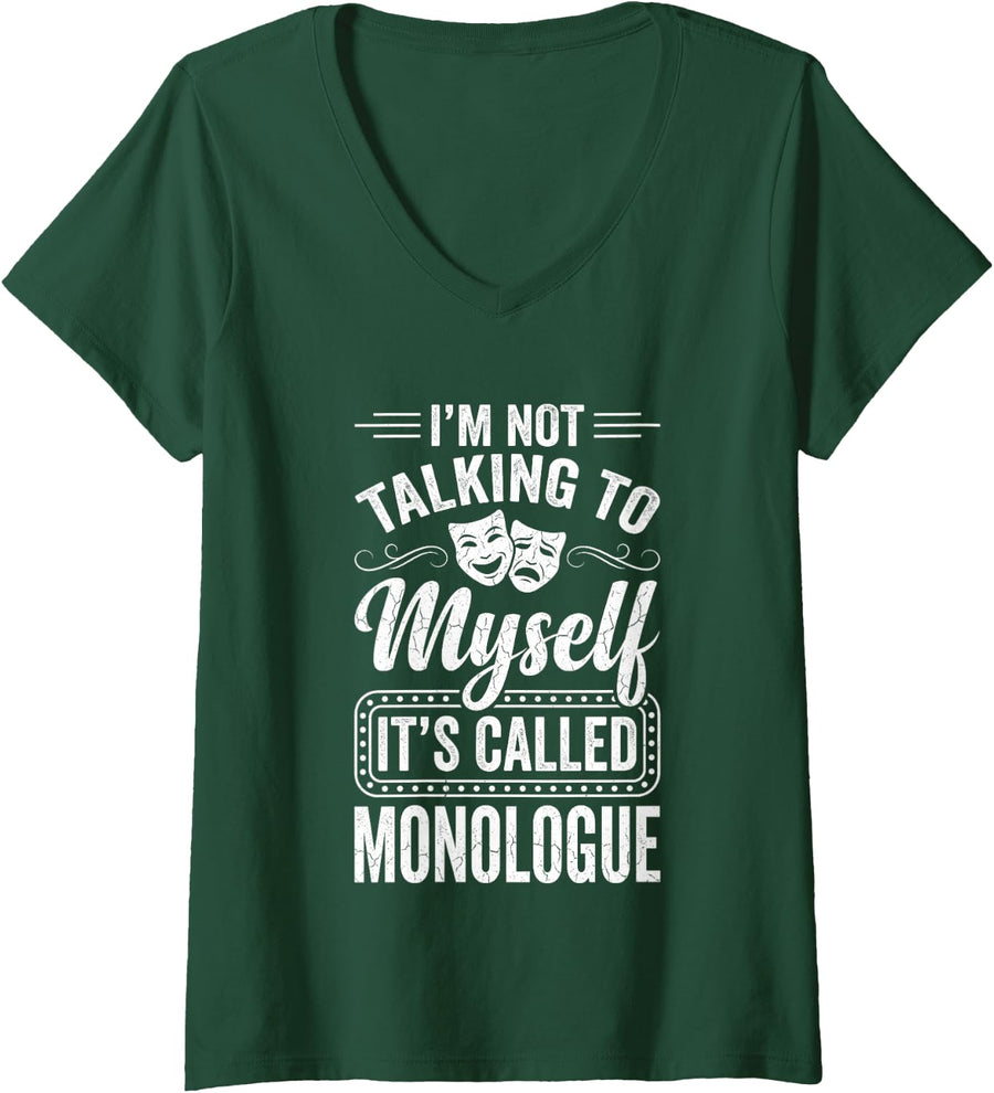 Women's I'm Not Talking to Myself (It's Called Monologue) - Theatre V-Neck T-Shirt - Dark Green