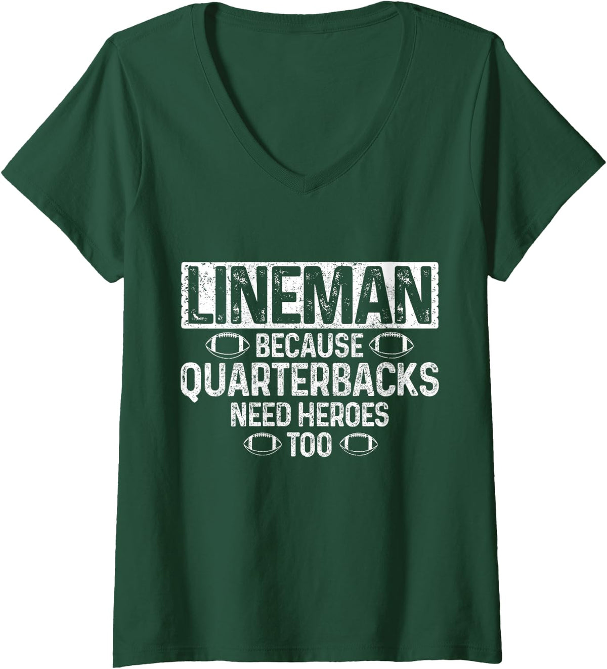 Women's Lineman Because Quaterbacks Need Heroes Too Funny Football V-Neck T-Shirt - Dark Green