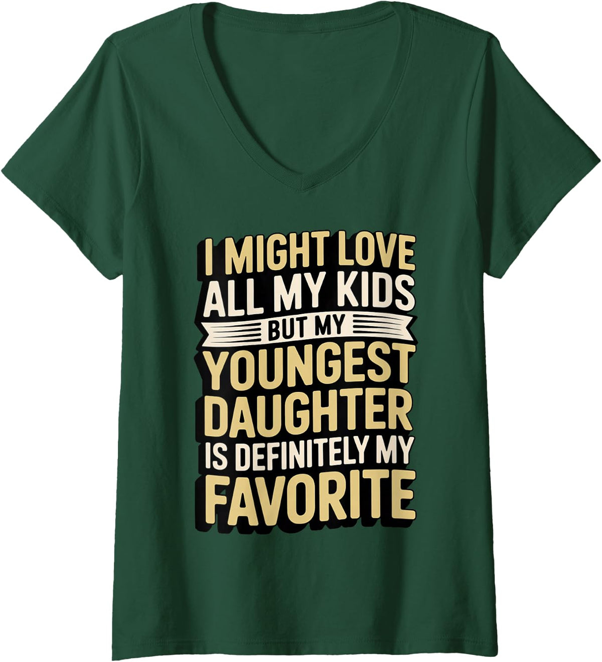Women's Might Love All My Kids Siblings Youngest Child V-Neck T-Shirt - Dark Green