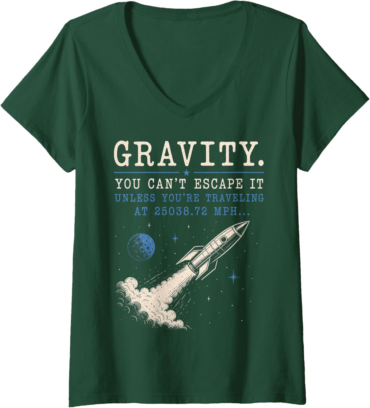 Women's Rocket Science Humor with Gravity Theme V-Neck T-Shirt - Dark Green