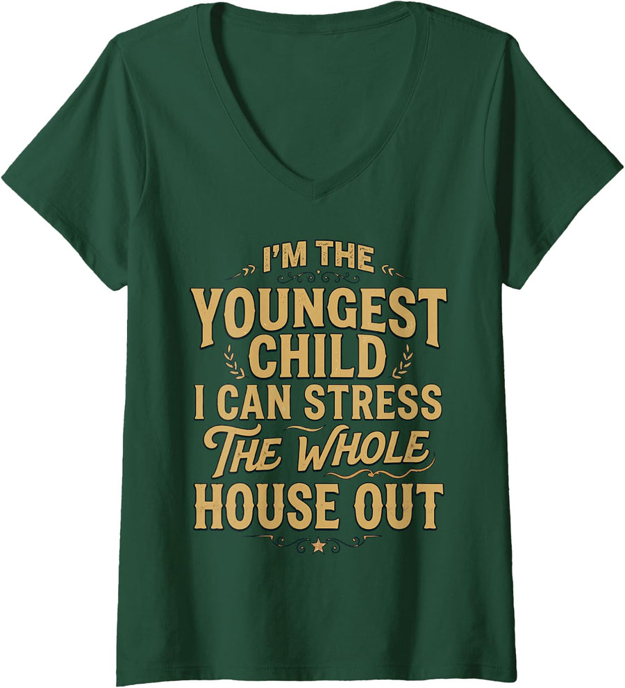 Women's Stress The Whole House Out Siblings Youngest Child V-Neck T-Shirt - Dark Green