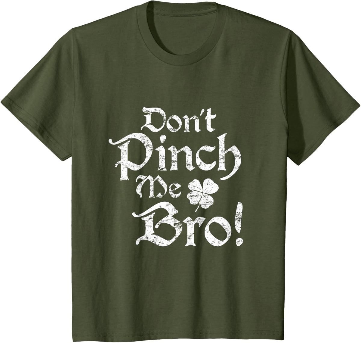 Don't Pinch Me Bro Irish St Patricks Day Funny T-Shirt - Olive Green