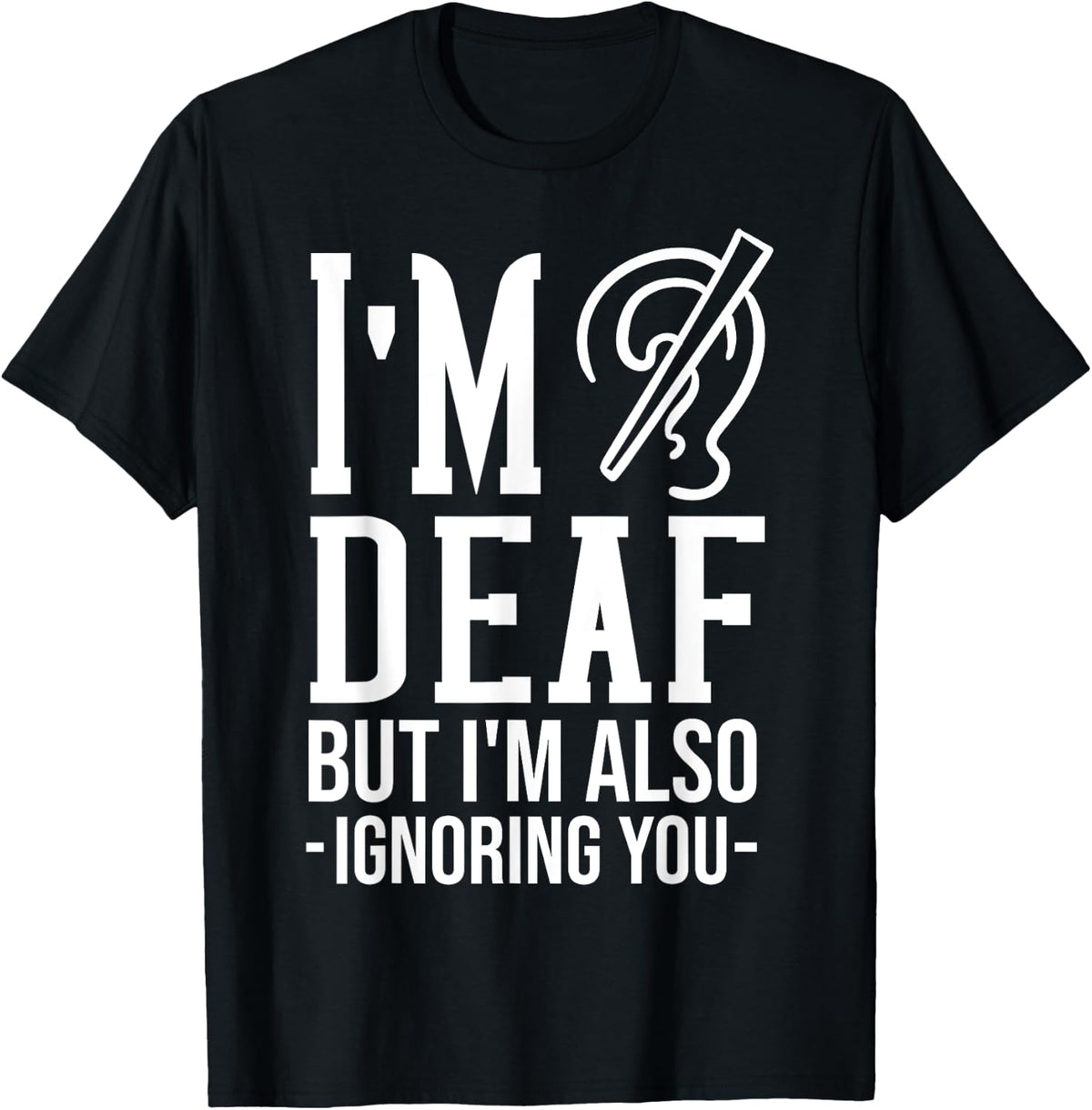 Deaf Awareness Gift Funny Deafness T-Shirt - Black
