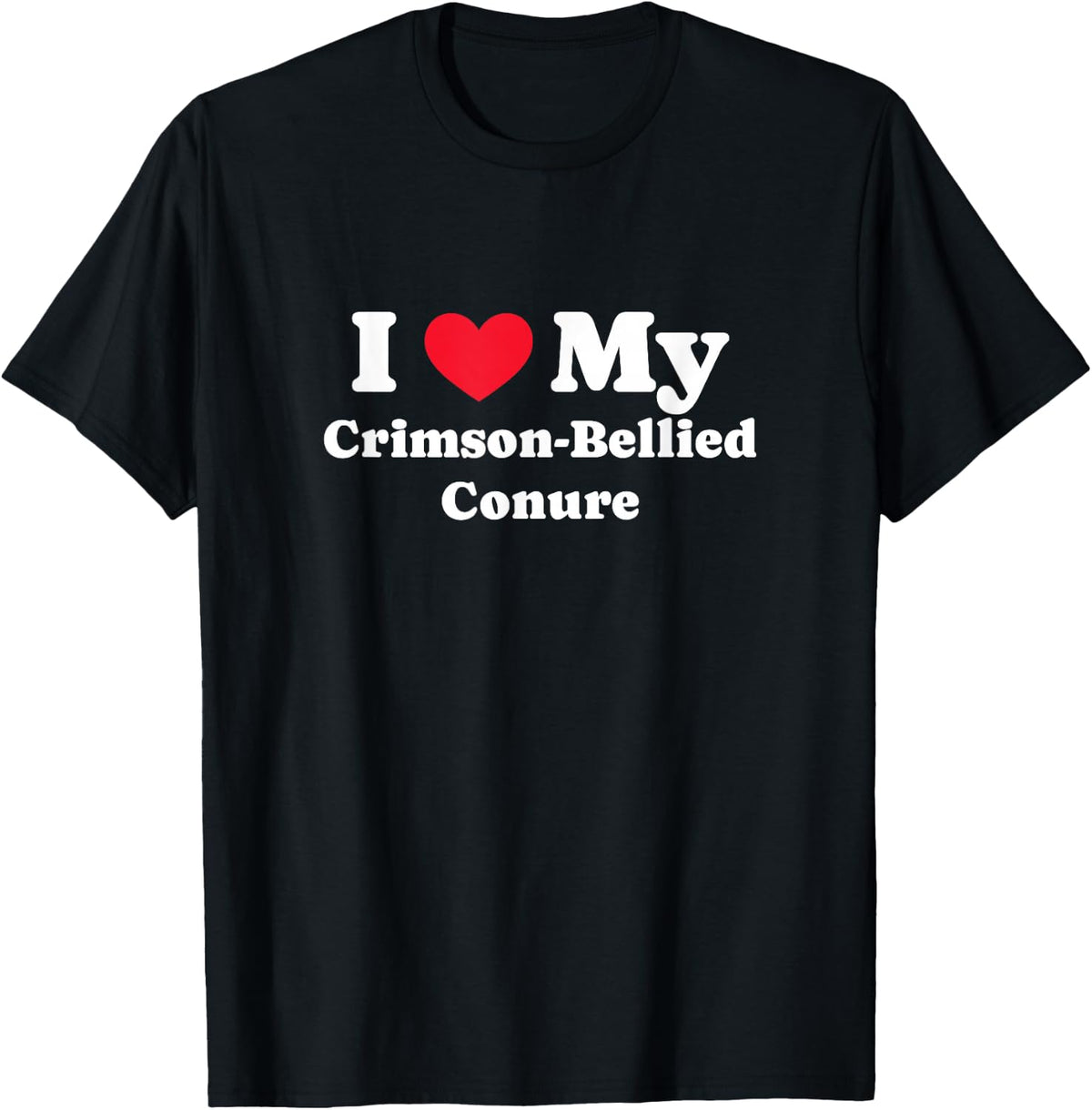 Avian Owner I Love My Pet Crimson Bellied Conure T-Shirt - Black