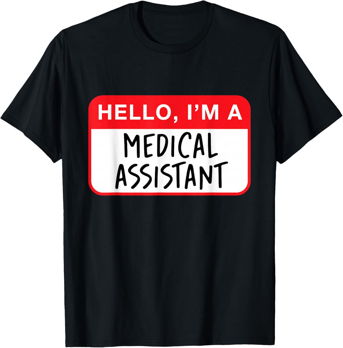 Hello, I’m a Medical Assistant - Funny T-Shirt - Black