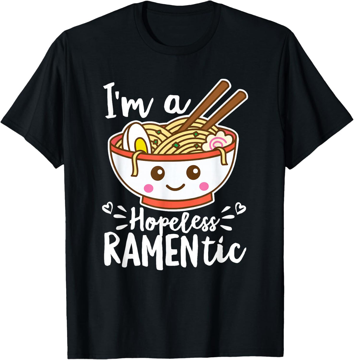 Hopeless Ramentic Cute Kawaii Ramen Noodles Pun T-Shirt - Black