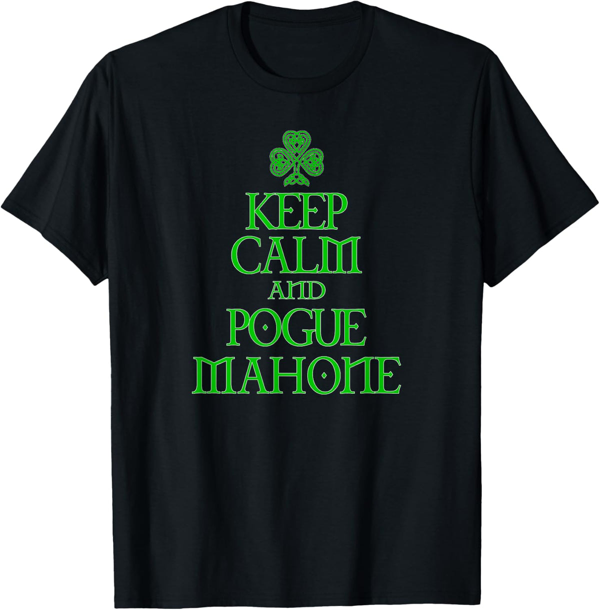 Keep Calm and Pogue Mahone funny Irish Celtic t-shirt T-Shirt - Black