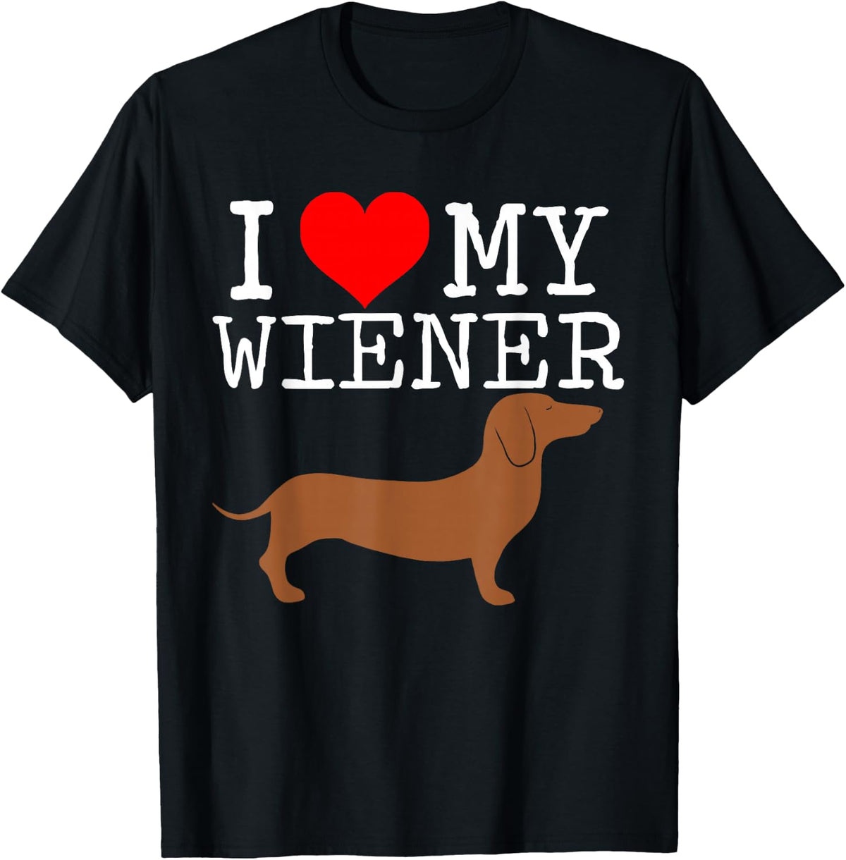 Dachshund Dog I love my Wiener T-Shirt - Black