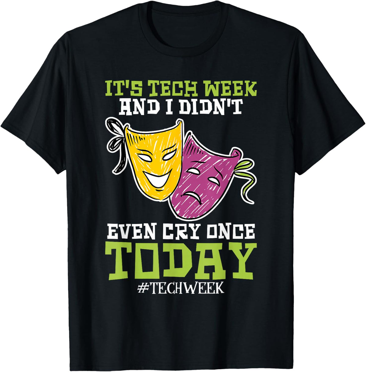 Sorry I Cant Its Tech Week Theatre T-Shirt - Black
