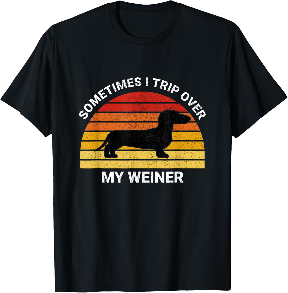 Funny Retro Sometimes I Trip Over My Wiener Dachshund Lover Tee T-Shirt - Black