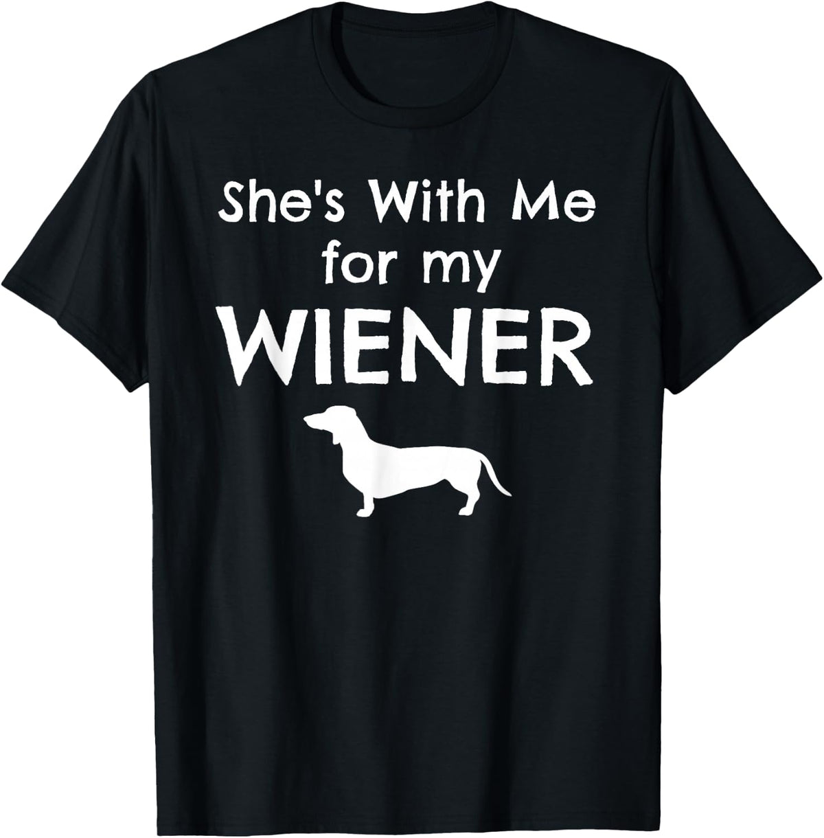 She's With Me for my Viennese Matching Dachshund Dog Couples T-Shirt - Black