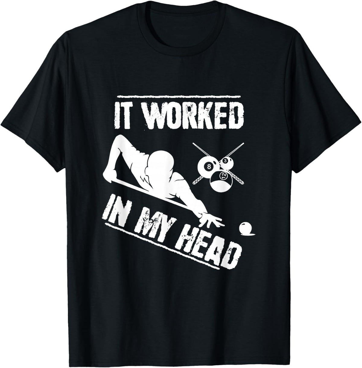 Pool Player - Billiard 8-Ball It Worked in My Head T-Shirt - Black