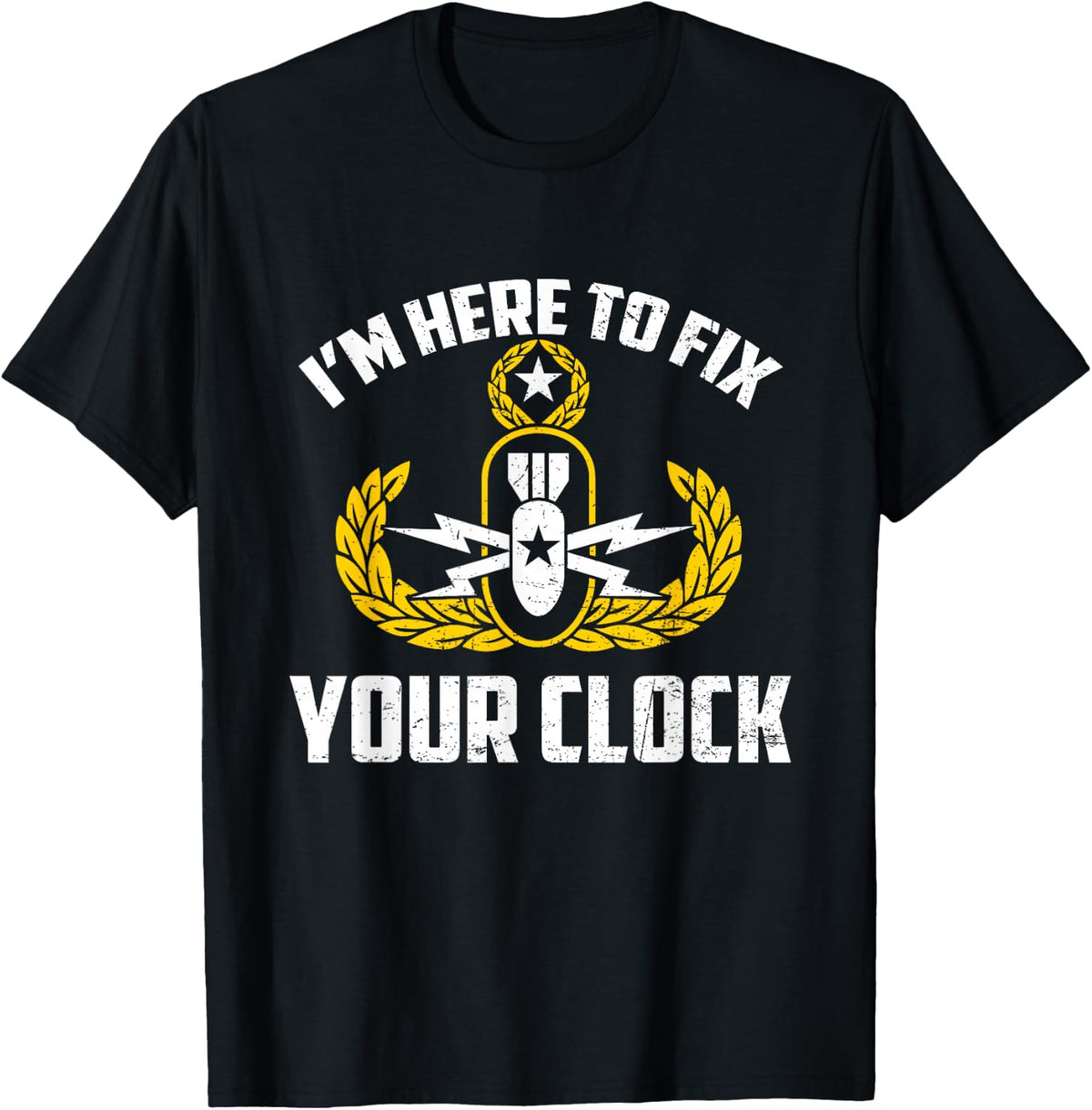 I'm Here To Fix Your Clock Funny EOD Tech Bomb Disposal T-Shirt - Black