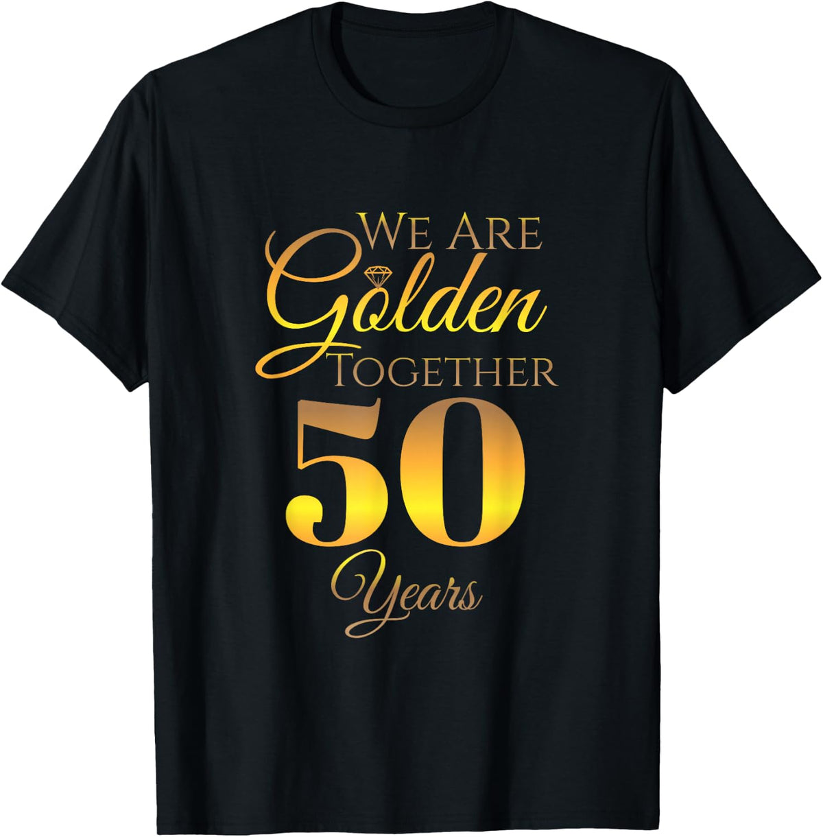We are Together - 50 Years - 50th Anniversary Wedding T-Shirt - Black