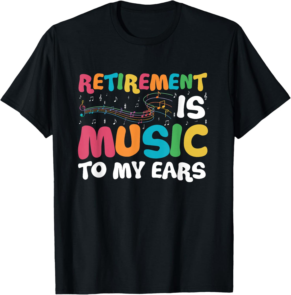 Retirement is Music to My Ears Retired Music Teacher T-Shirt - Black