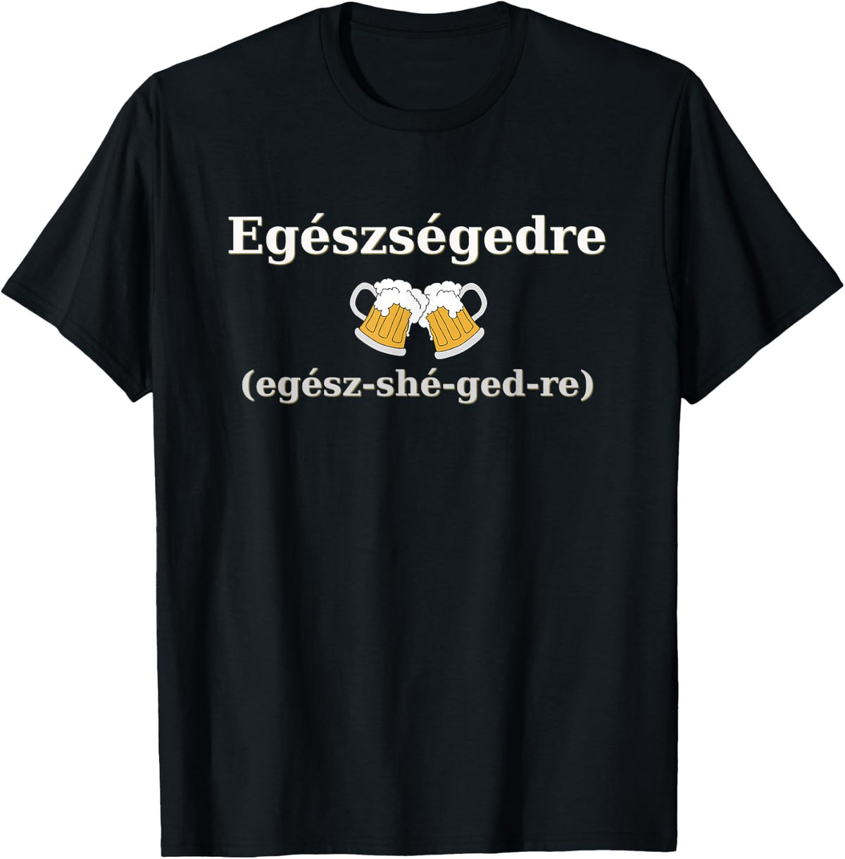 Cheers in Hungarian Tshirt T-Shirt - Black