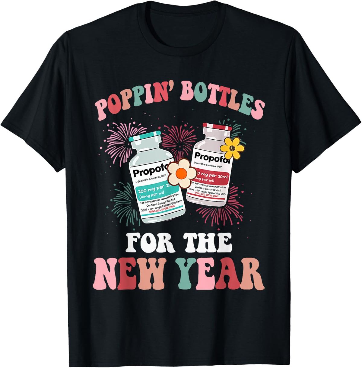 Poppin Bottles For The New Year ICU Nurse Propofol CRNA T-Shirt - Black