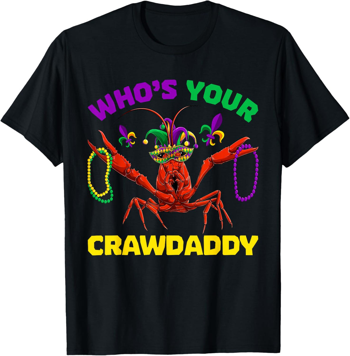 Who's Your Crawdaddy Crawfish Mardi Gras Shirts, Men Women T-Shirt - Black
