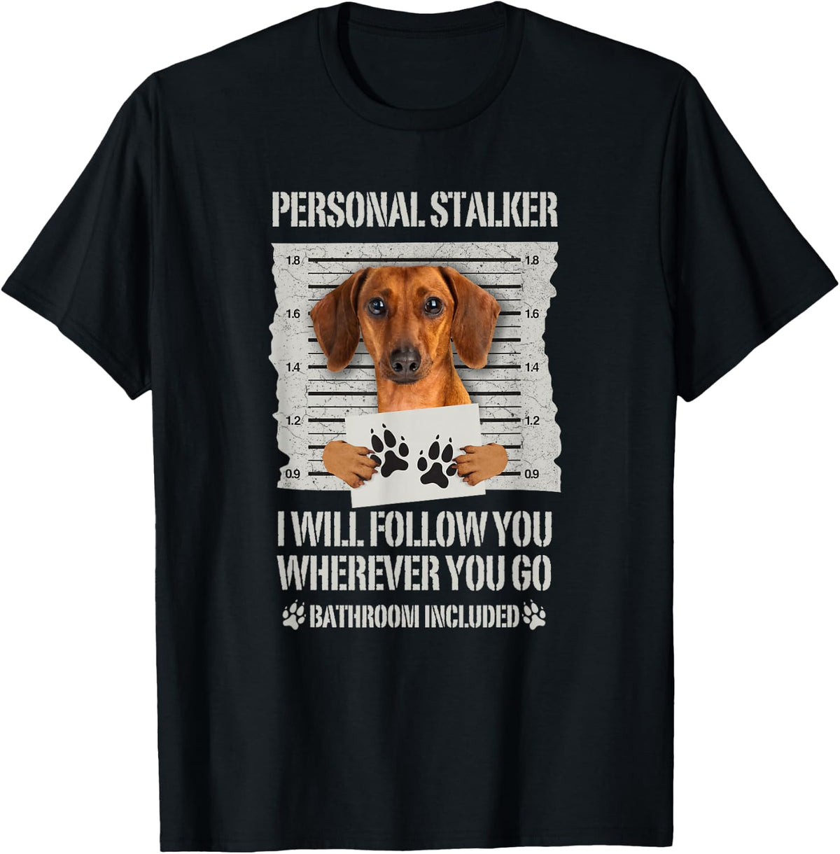 Personal Stalker Dog Dachshund T-Shirt - Black