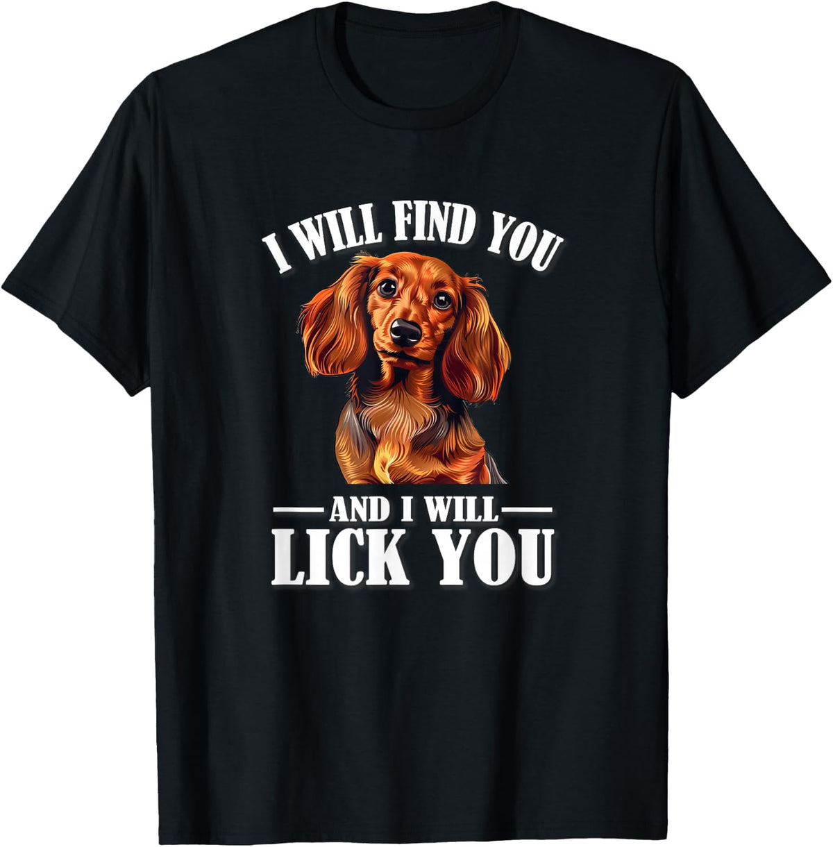 Funny Find You Lick You Long Haired Dachshund Lover T-Shirt - Black
