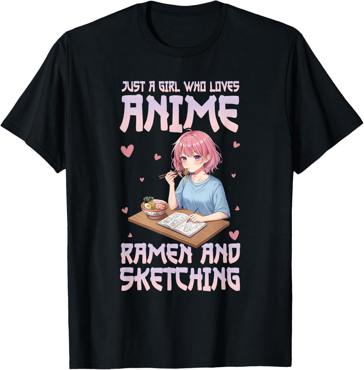 Just A Girl Who Loves Anime Ramen and Sketching Anime Lover T-Shirt - Black