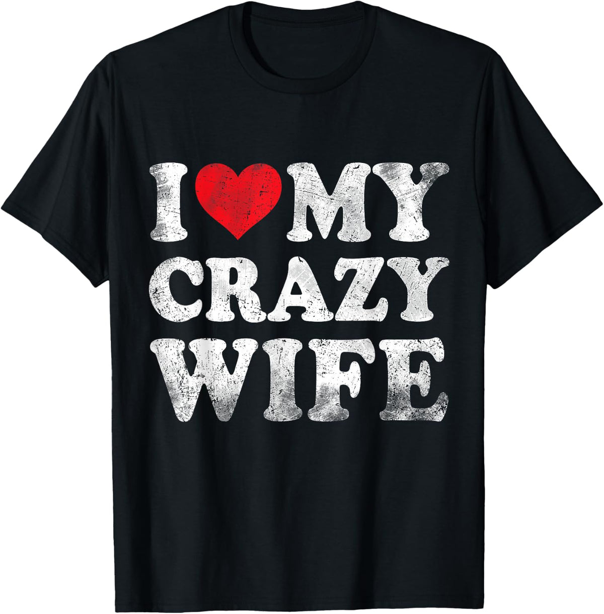 I Love My Crazy Wife Funny Valentine's Day T-Shirt - Black