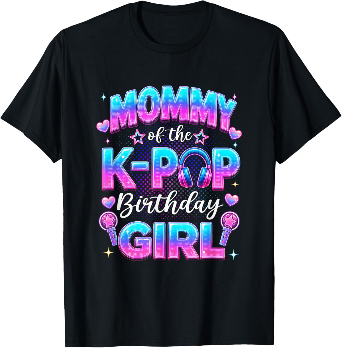 Mommy of The K-Pop Birthday Girl Korean Music Lovers T-Shirt - Black
