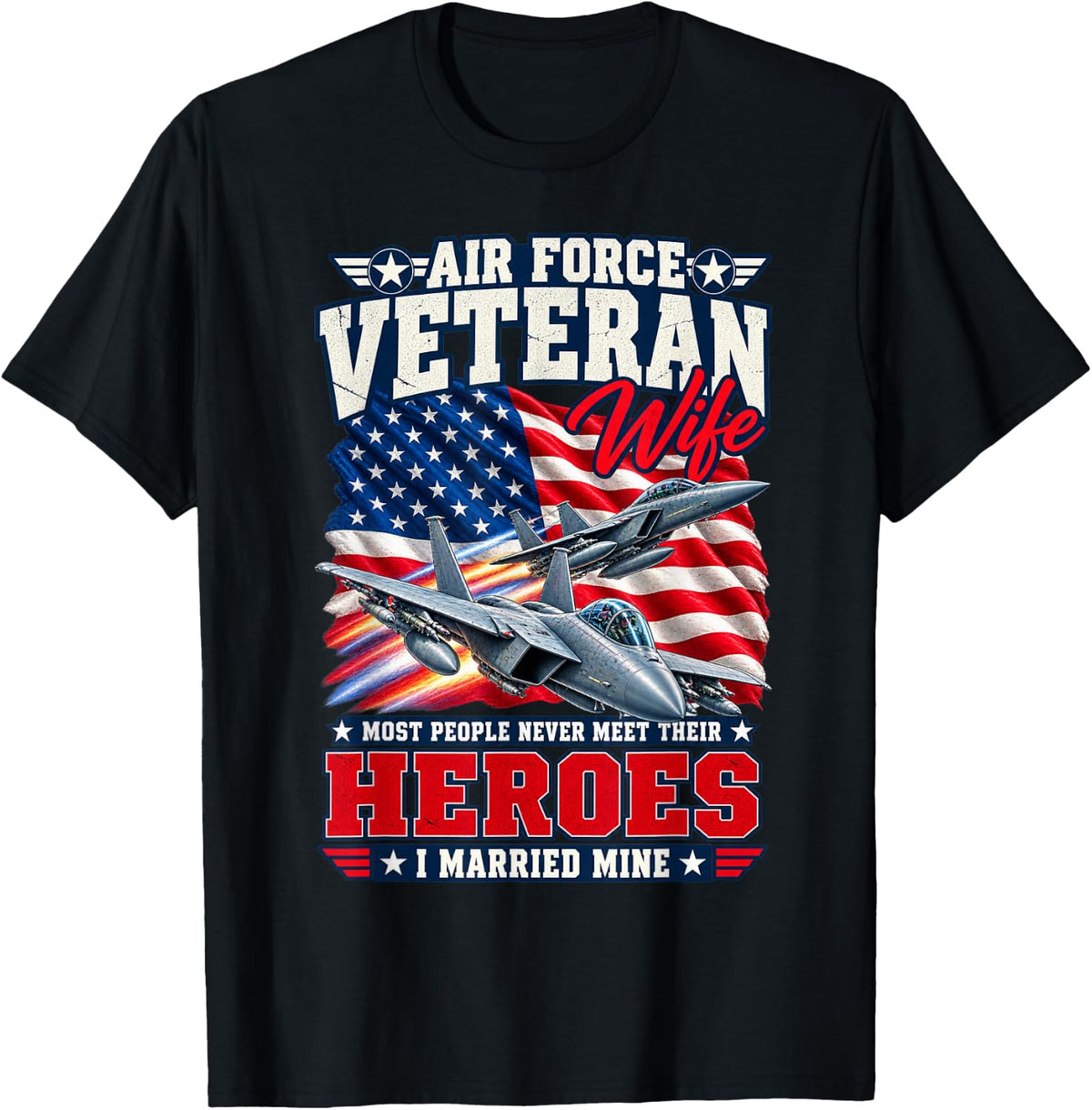 Air Force Wife American Patriotic Fighter Pilot Veteran T-Shirt - Black
