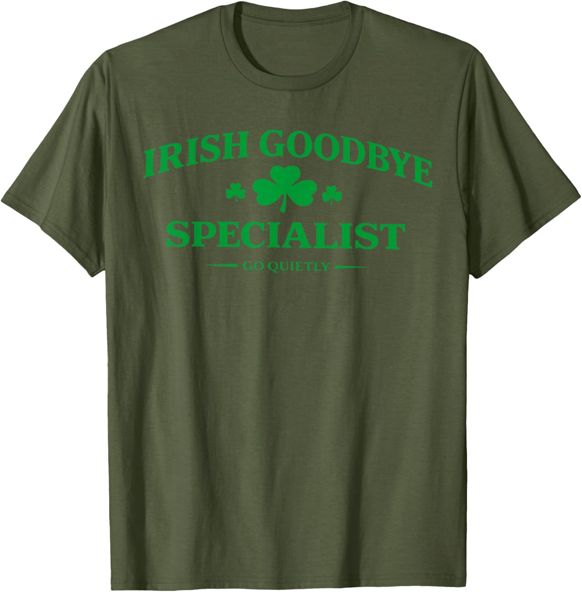 Irish Goodbye Specialist Funny St Patricks Day Men Women T-Shirt - Olive Green