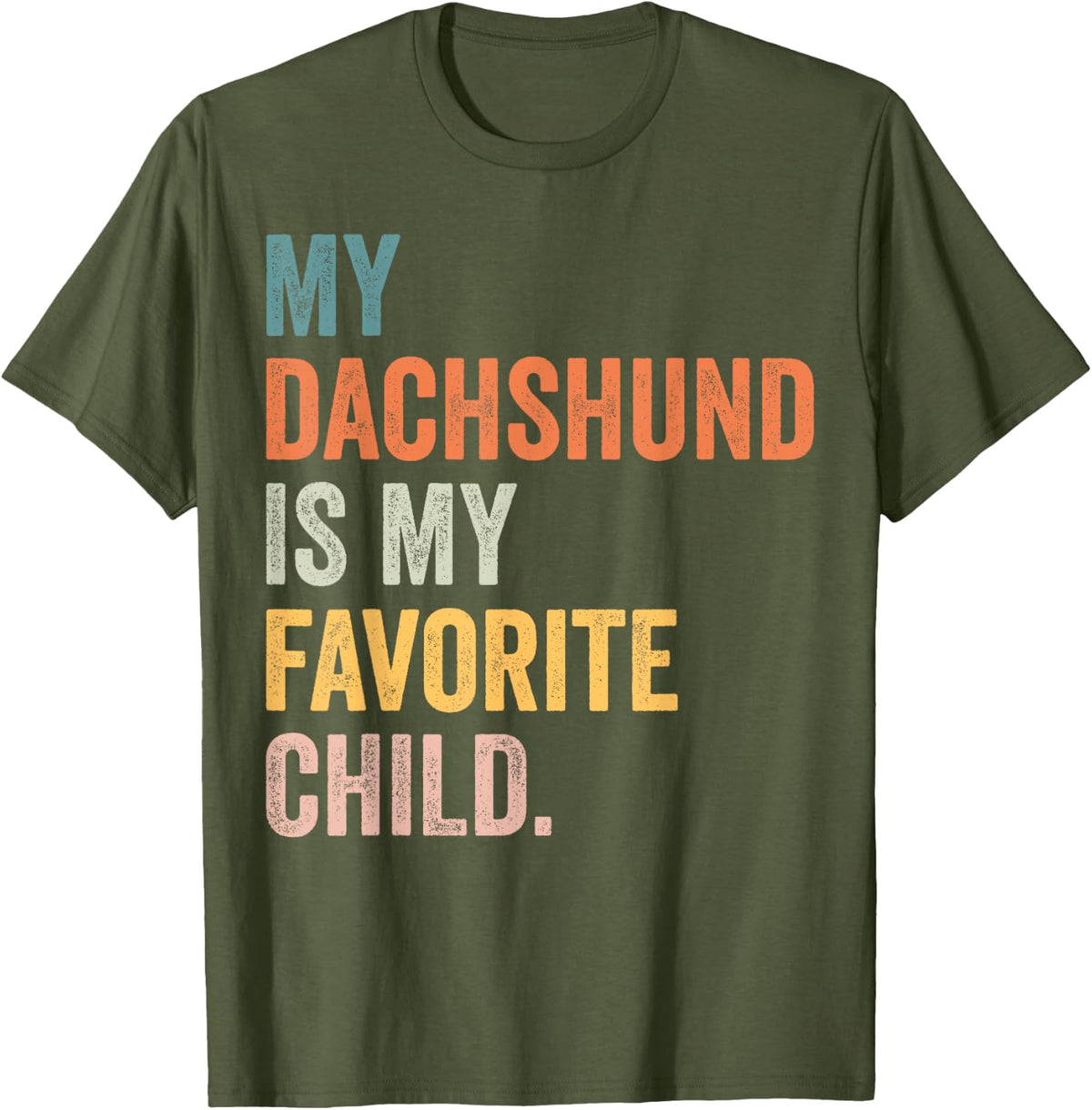 My dachshund is my favorite child T-Shirt - Olive Green
