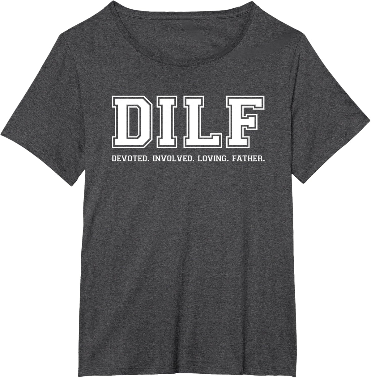 Dad Shirt DILF Devoted Involved Loving Father Quote Tee T-Shirt - Dark Heather Grey