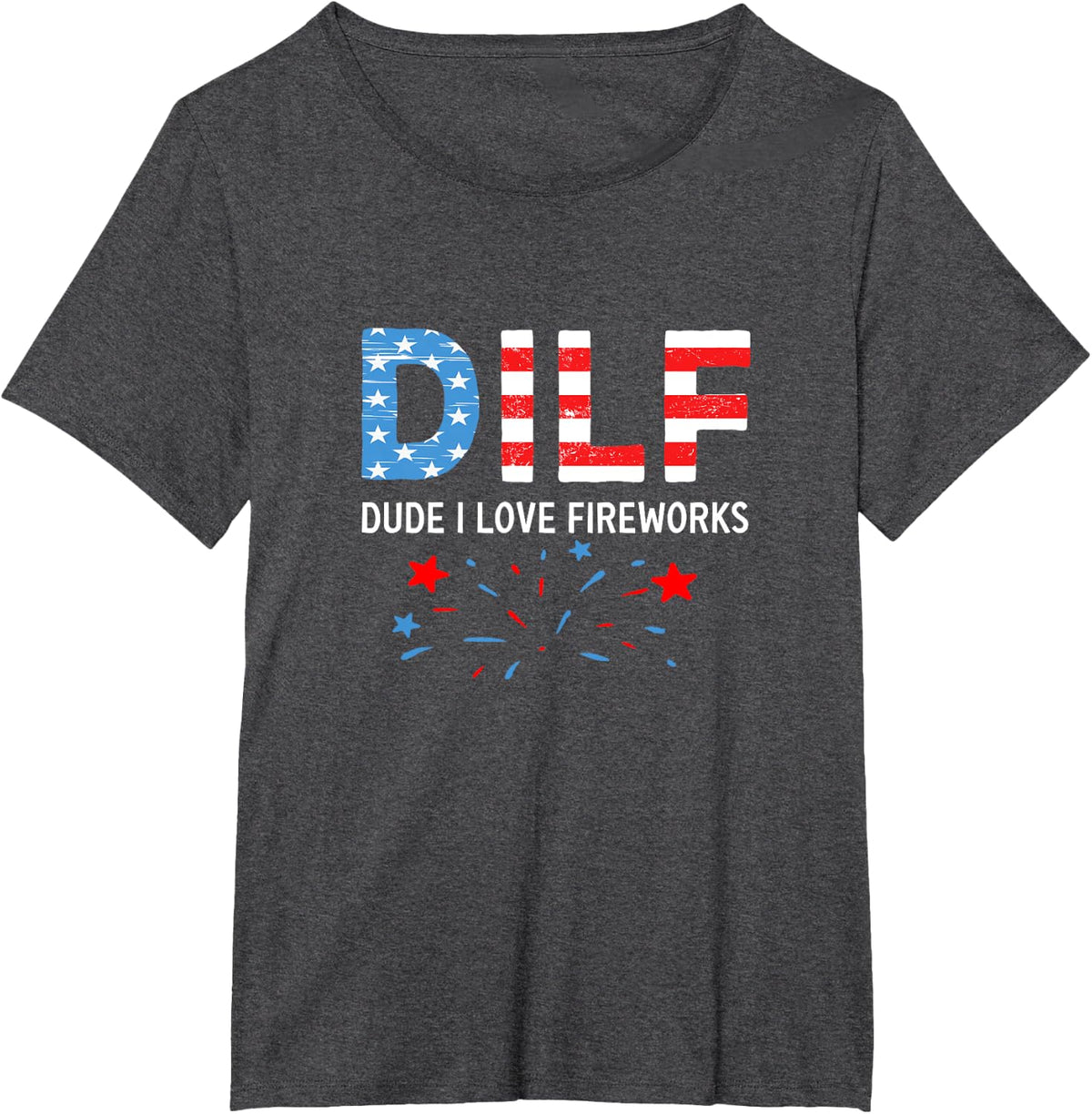 Dilf dude I love fireworks sarcastic patriotic 4th of july T-Shirt for Women Men - Dark Heather Grey