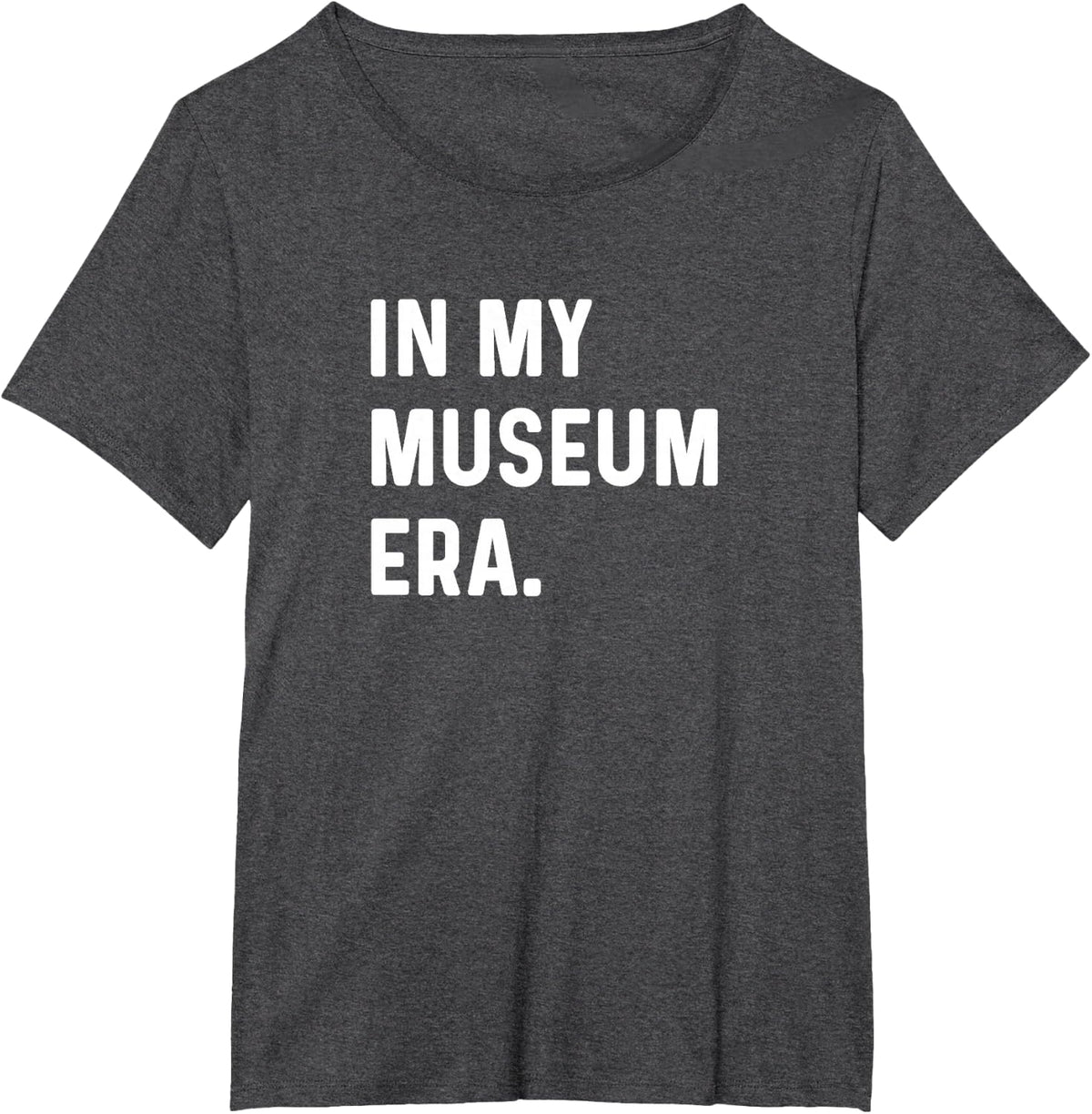 In My Museum Era - History Art Science Paintings Sculptures T-Shirt - Dark Heather Grey