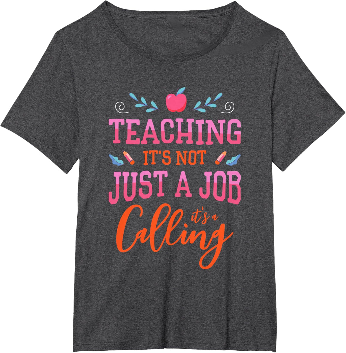 Teaching It's Not Just Job It's Calling | School Teacher T-Shirt - Dark Heather Grey