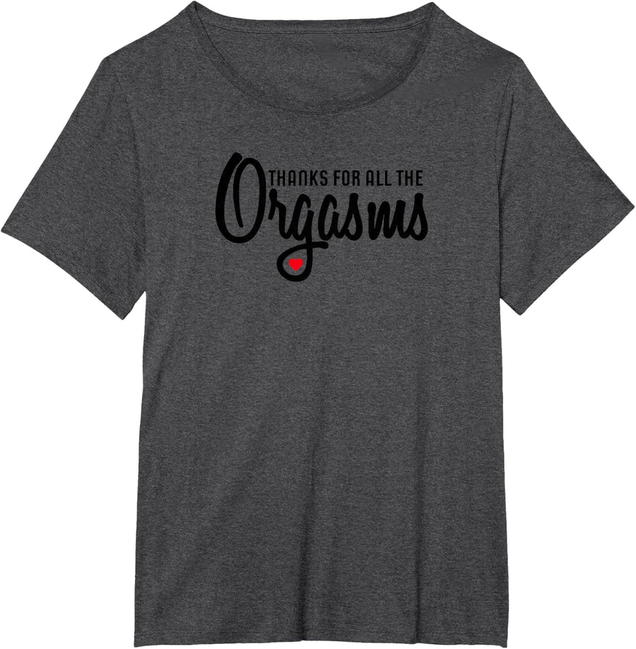 Thanks For All The Orgasms Love T-Shirt - Dark Heather Grey