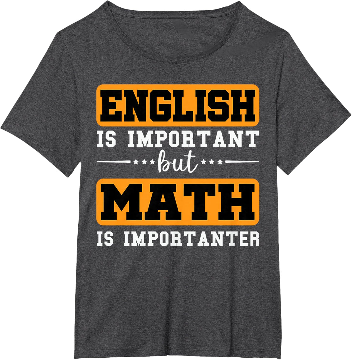 English is important but math is importanter Funny Teacher T-Shirt - Dark Heather Grey