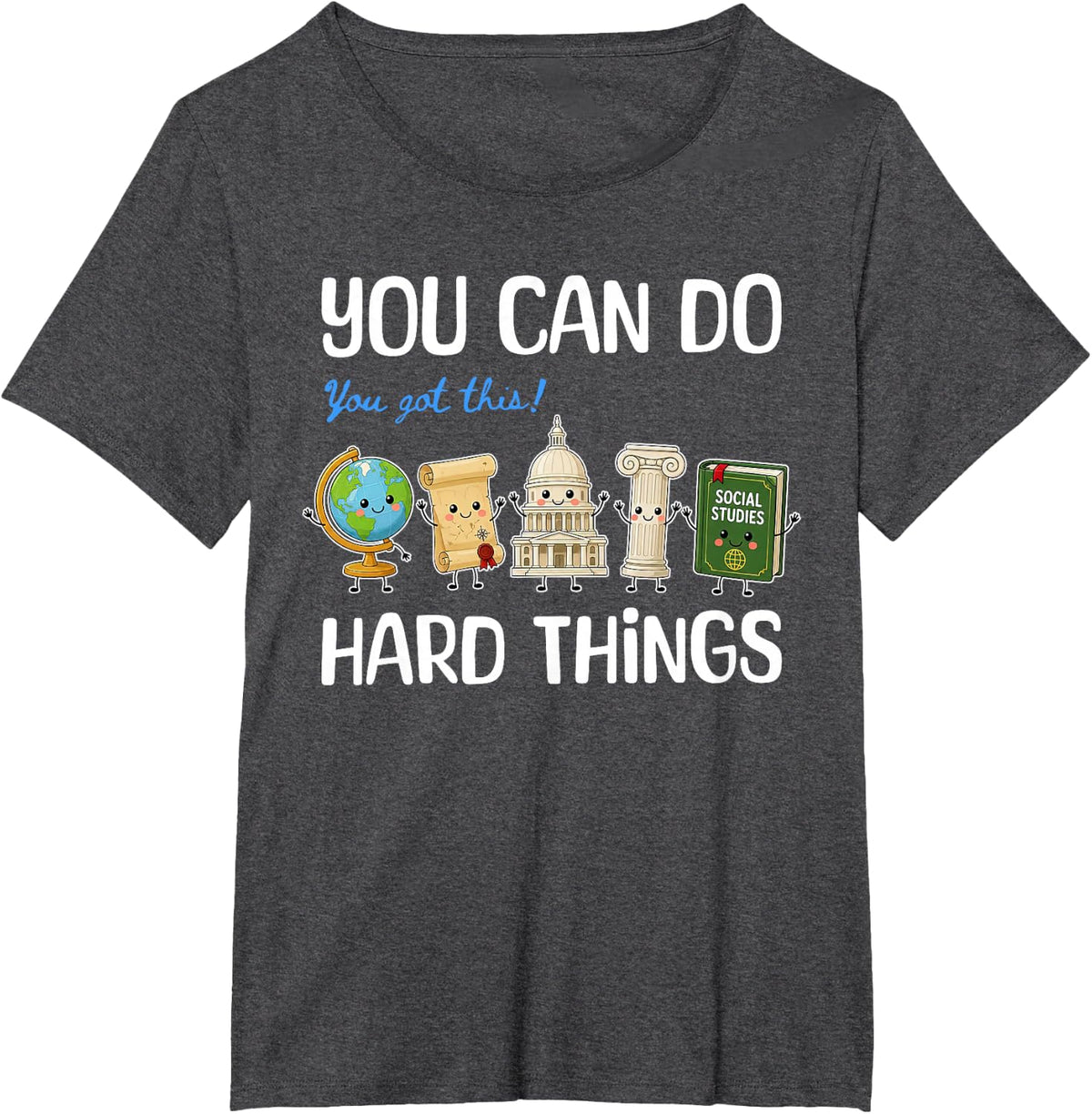 You Can Do Hard Things History Teacher Social Studies Grad T-Shirt - Dark Heather Grey