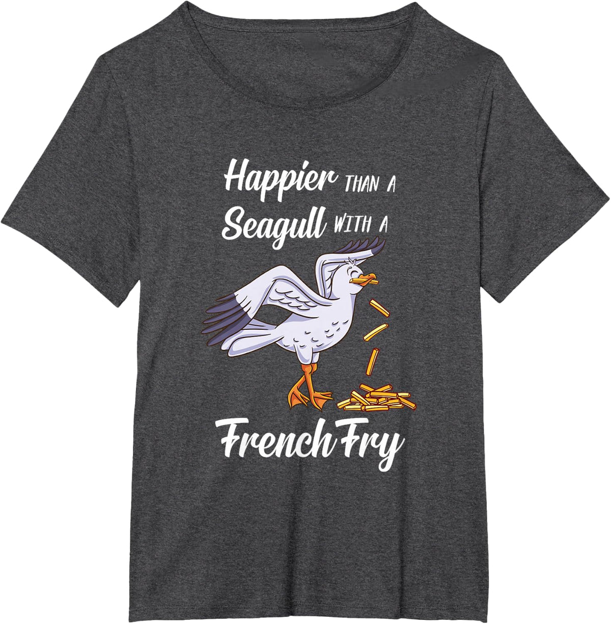 Happier Than a Seagull With a French Fry T-Shirt - Dark Heather Grey