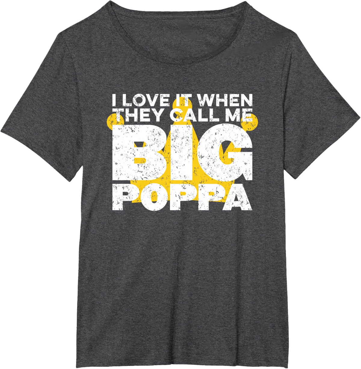 I Love It When They Call Me Big Poppa Hip Hop Dad Funny T-Shirt - Dark Heather Grey